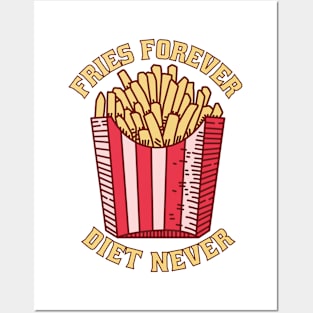 Fries Forever Diet Never Posters and Art